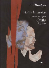 Vestire la Musica. I Costumi per l'Opera Otello di G. Verdi