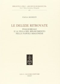 Le delizie Ritrovate. Poggioreale e la Villa del Rinascimento nella Napoli Aragonese