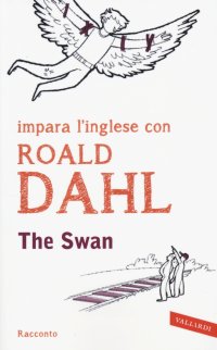 The swan. Impara l'inglese con Roald Dahl