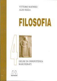 Filosofia. Vol. 4: deliri di Onnipotenza Mascherati