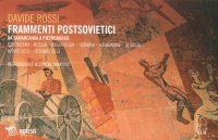 Frammenti Postsovietici. Da Samarcanda a Pietroburgo. Uzbekistan, Russia, Bielorussia, Ucraina, Azberbaijan, Georgia. Aprile 2013-Ottobre 2013