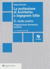 La professione di architetto e ingegnere edile. Con CD-ROM. Vol. 2: Guida pratica. Progettazione normativa