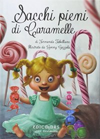 Sacchi pieni di caramelle. Ediz. illustrata