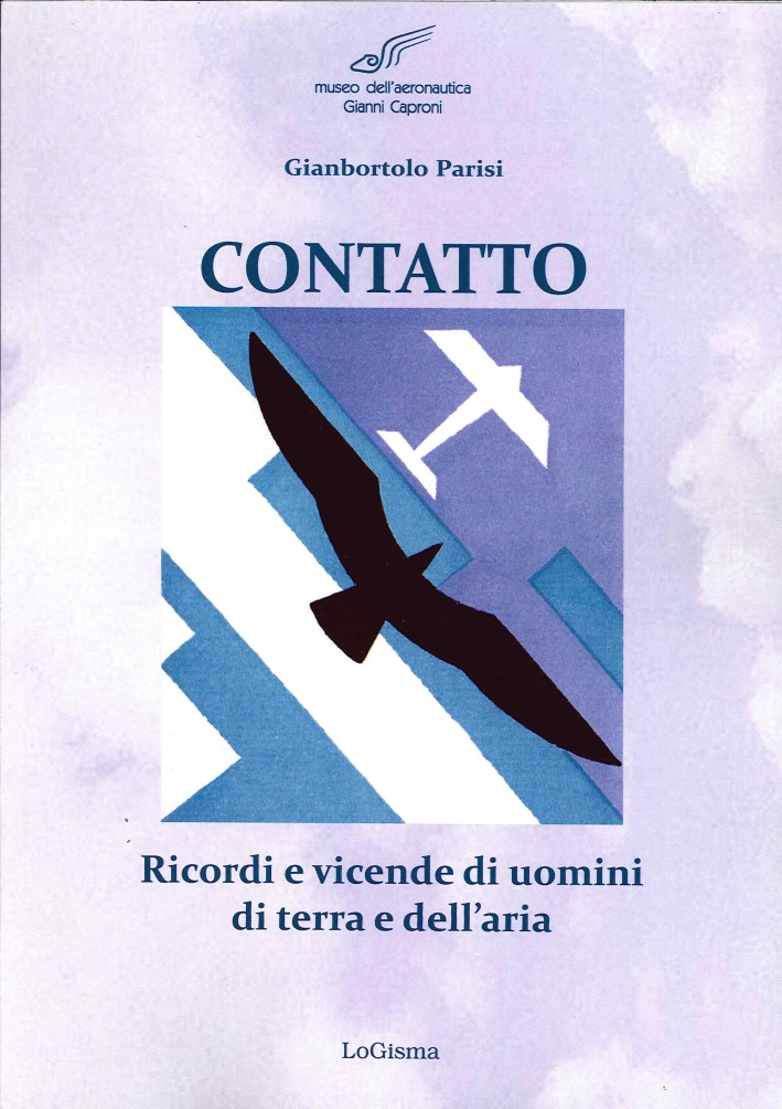 Contatto. Ricordi e Vicende di Uomini di Terra e dell'Aria