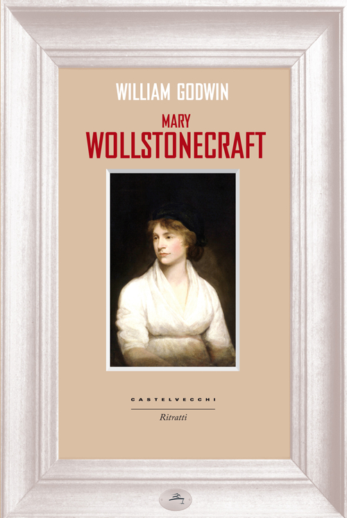 Mary Wollstonecraft Mary Wollstonecraft