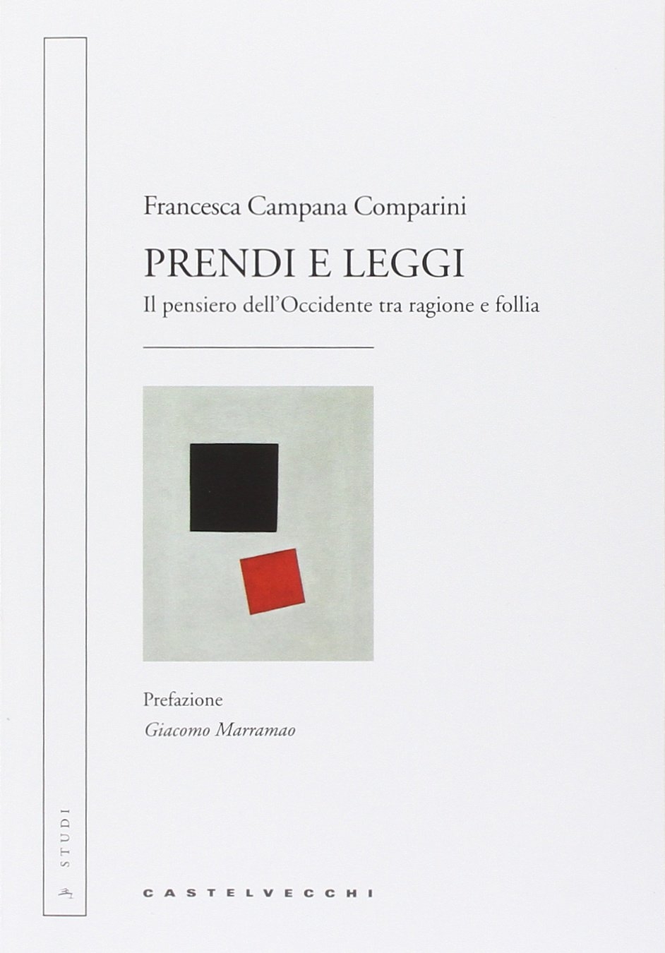 Prendi e leggi. Il pensiero dell'Occidente tra ragione e follia Prendi e leggi. Il pensiero dell'Occidente tra ragione e follia