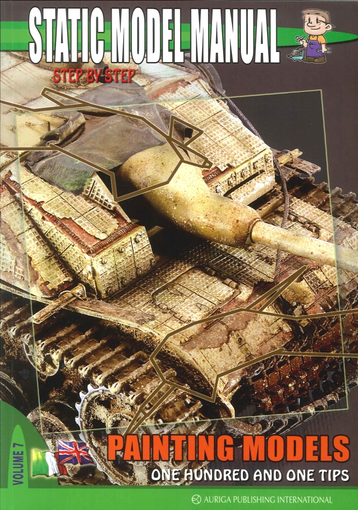 Static model manual. Ediz. italiana e inglese. Vol. 7: Painting models. Hundred and one tips