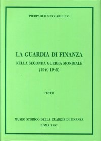 La Guardia di Finanza nella Seconda Guerra Mondiale (1940-1945). Vol. 1. Testo. Vol. 2. Allegati