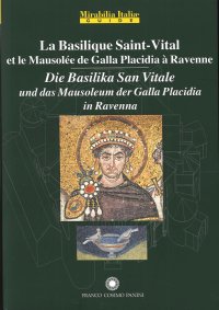 La Basilique Saint-Vital et le Mausolée de Galla Placidia à Ravenne. Die Basolika San Vitale und das Mausoleum der Galla Placidia in Ravenna