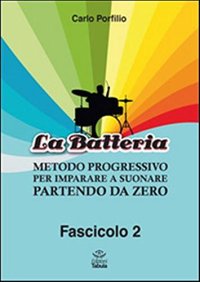 La Batteria. Metodo Progressivo per Imparare a Suonare Partendo Da Zero. Vol. 2