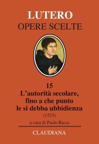 L'autorità secolare, fino a che punto le si debba ubbidienza (1523)