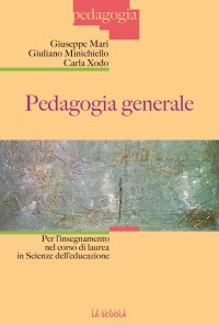 Pedagogia generale. Per l'insegnamento nel corso di laurea in Scienze dell'educazione