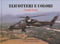 Elicotteri e Colori. Le Colorazioni Speciali e Operative degli Elicotteri delle Forze Armate e dei Corpi dello Stato