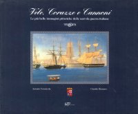 Vele, Corazze e Cannoni. Le più Belle Immagini delle Navi Da Guerra Italiane
