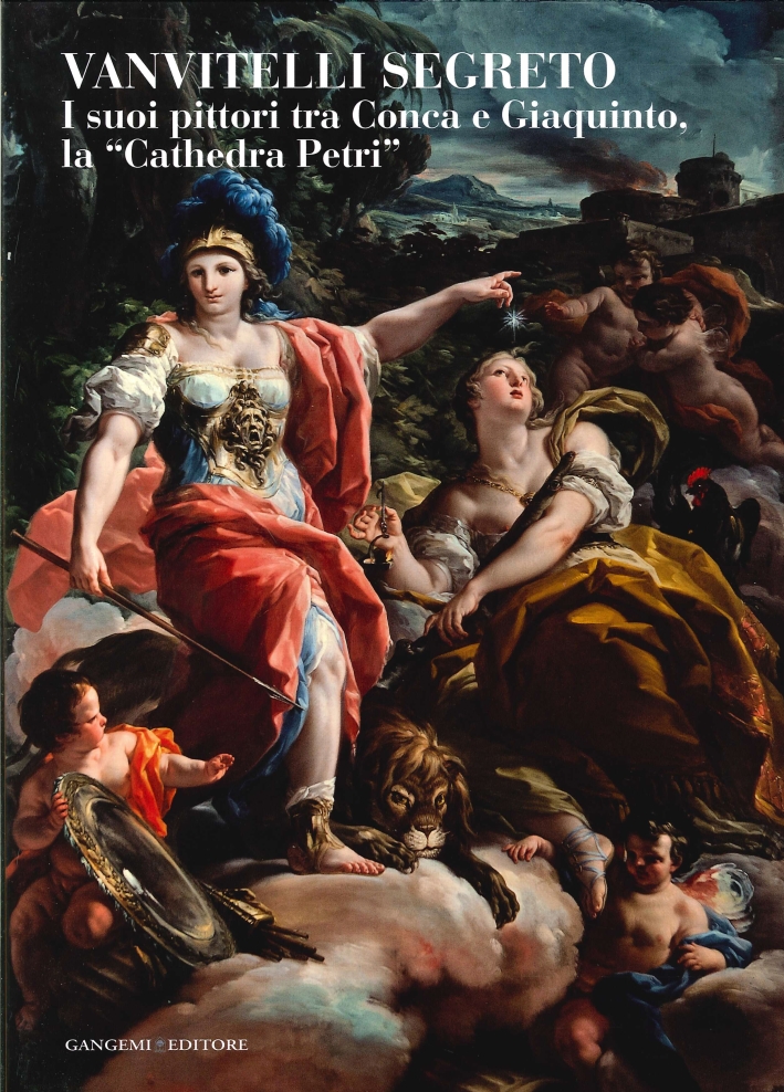 Vanvitelli Segreto. I Suoi Pittori tra Conca e Giaquinto, la Vanvitelli Segreto. I Suoi Pittori tra Conca e Giaquinto, la