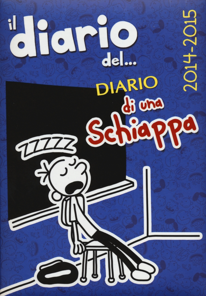 Il diario del... diario di una schiappa 2014-2015 Il diario del... diario di una schiappa 2014-2015