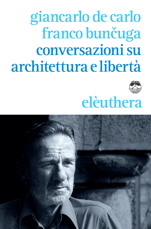 Conversazioni su architettura e libertà Conversazioni su architettura e libertà