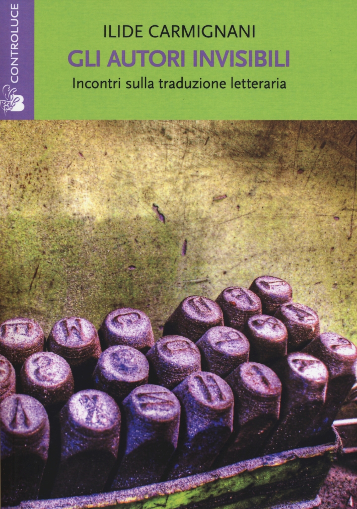Gli autori invisibili. Incontri sulla traduzione letteraria Gli autori invisibili. Incontri sulla traduzione letteraria