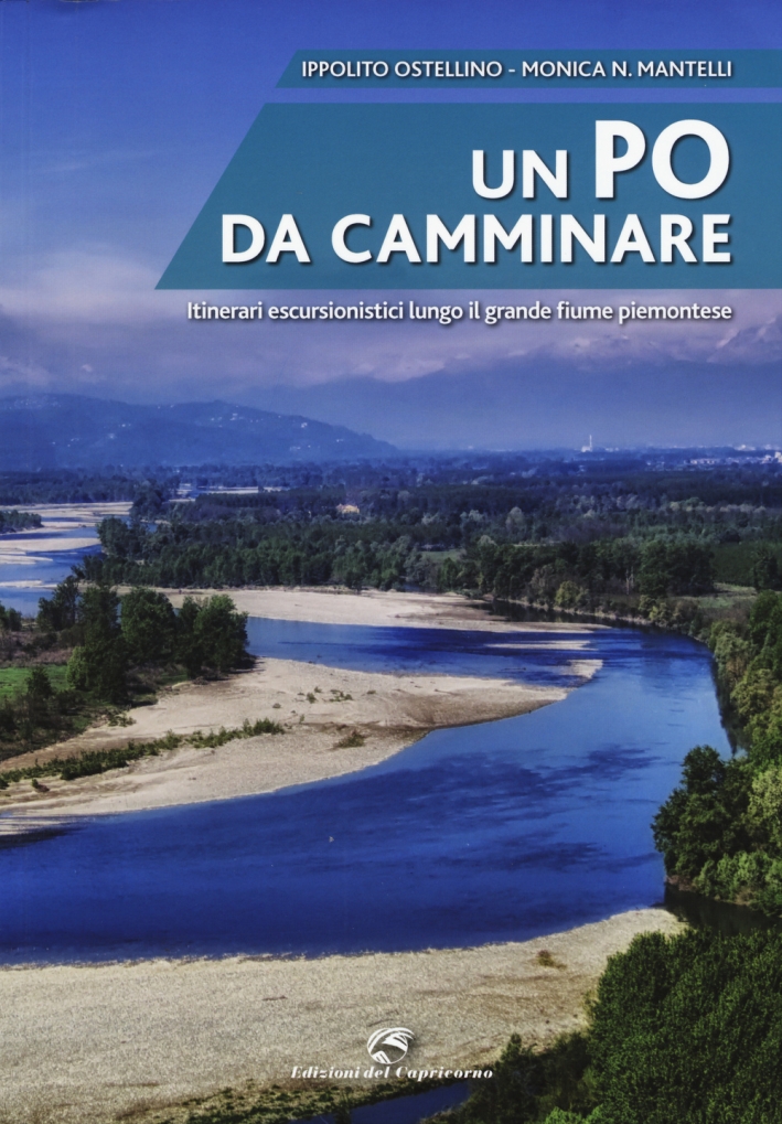 Un Po da camminare. Itinerari escursionistici lungo il grande fiume piemontese Un Po da camminare. Itinerari escursionistici lungo il grande fiume piemontese
