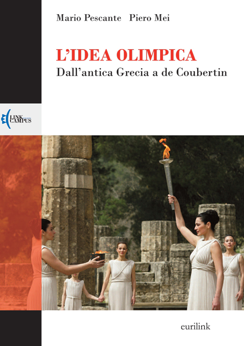 L'idea olimpica. Dall'antica Grecia a de Coubertin L'idea olimpica. Dall'antica Grecia a de Coubertin