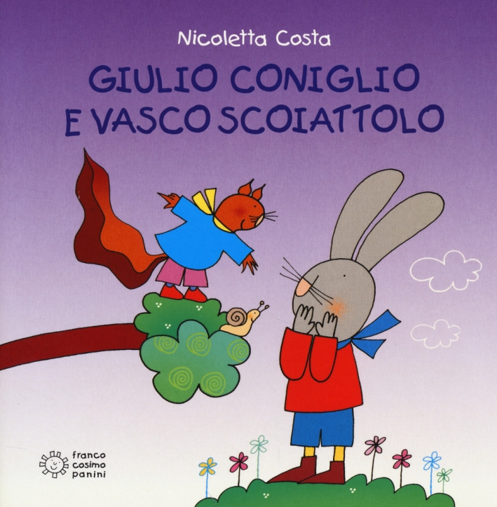 Giulio Coniglio e Vasco Scoiattolo. Ediz. illustrata Giulio Coniglio e Vasco Scoiattolo. Ediz. illustrata
