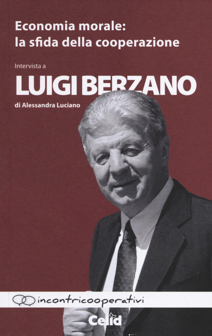 Economia morale. La sfida della cooperazione. Intervista a Luigi Berzano di Alessandra Luciano Economia morale. La sfida della cooperazione. Intervista a Luigi Berzano di Alessandra Luciano