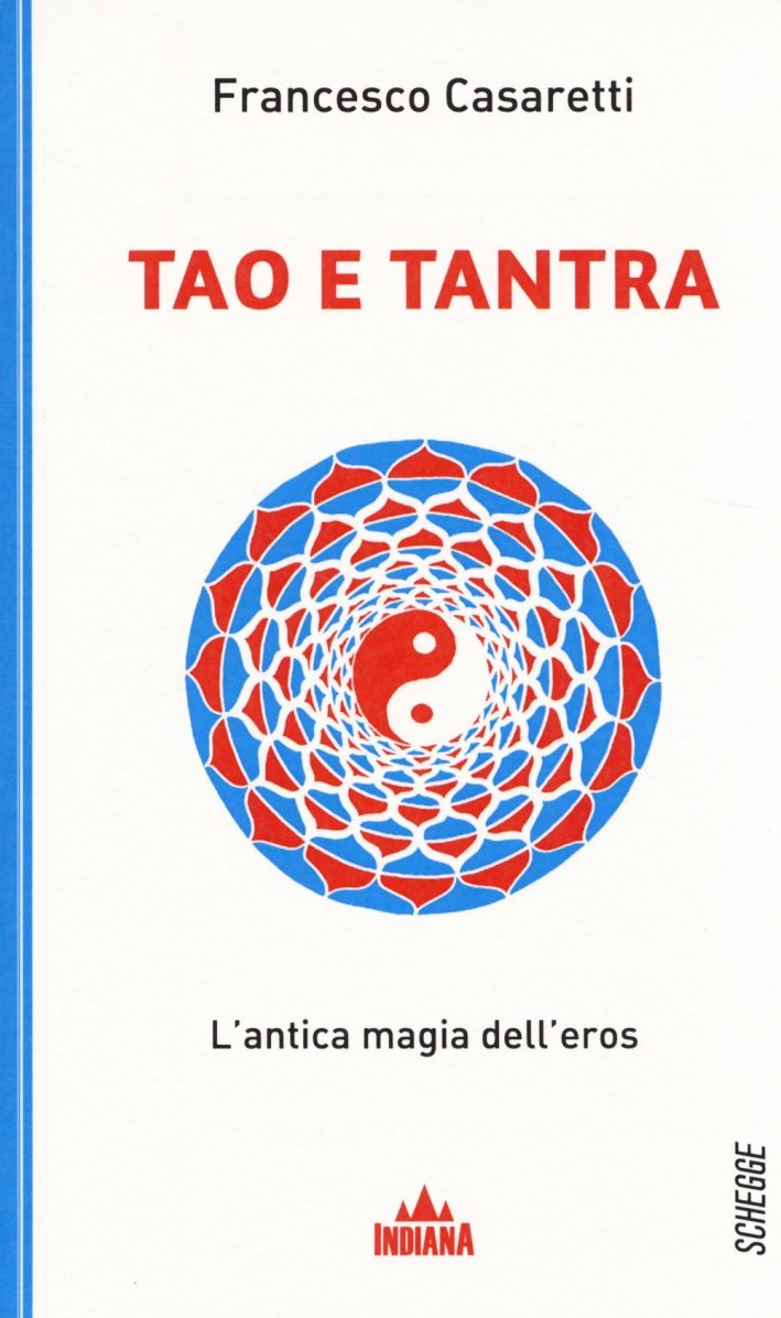 Tao e tantra. L'antica magia dell'eros Tao e tantra. L'antica magia dell'eros