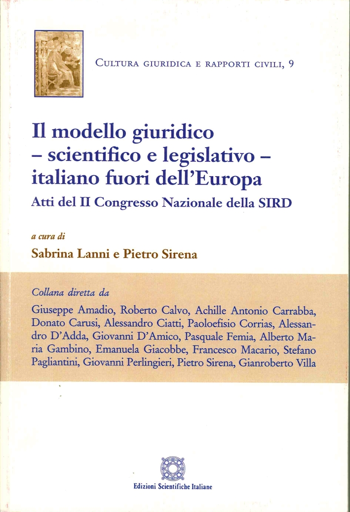 Il modello giuridico, scientifico e legislativo, italiano fuori dall'Europa. Atti del II Congresso Nazionale della SIRD Il modello giuridico, scientifico e legislativo, italiano fuori dall'Europa. Atti del II Congresso Nazionale della SIRD