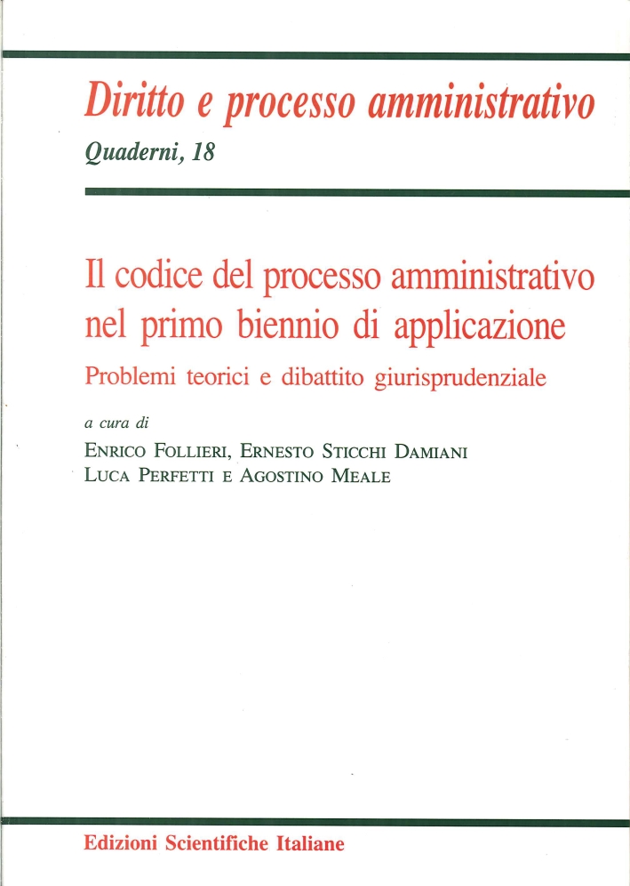 Il codice del processo amministrativo nel primo biennio di applicazione. Problemi teorici e dibattito giurisprudenziale Il codice del processo amministrativo nel primo biennio di applicazione. Problemi teorici e dibattito giurisprudenziale