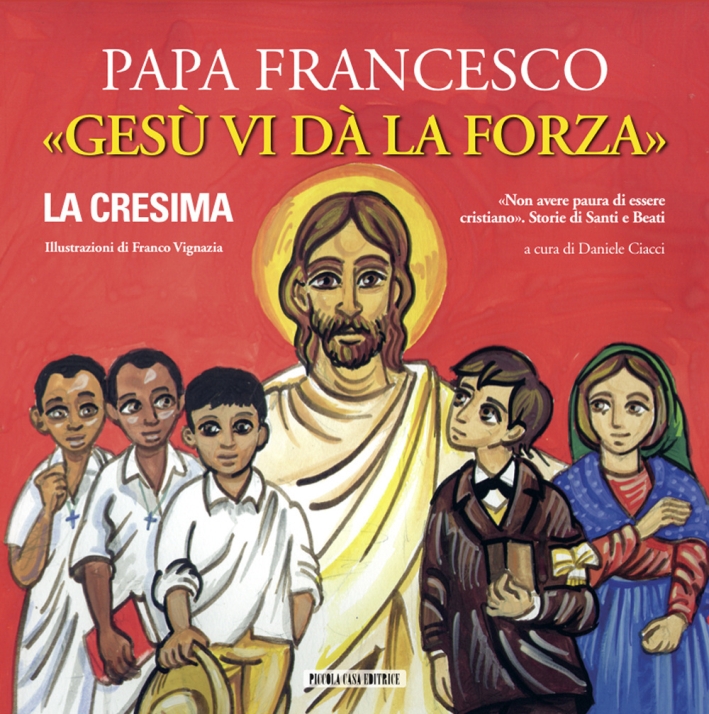Gesù vi dà la forza. La Cresima. Ediz. illustrata Gesù vi dà la forza. La Cresima. Ediz. illustrata