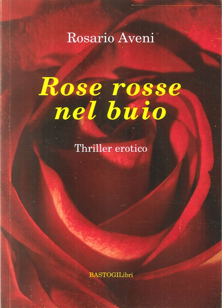 Rose Rosse nel Buio. Thriller Erotico Rose Rosse nel Buio. Thriller Erotico