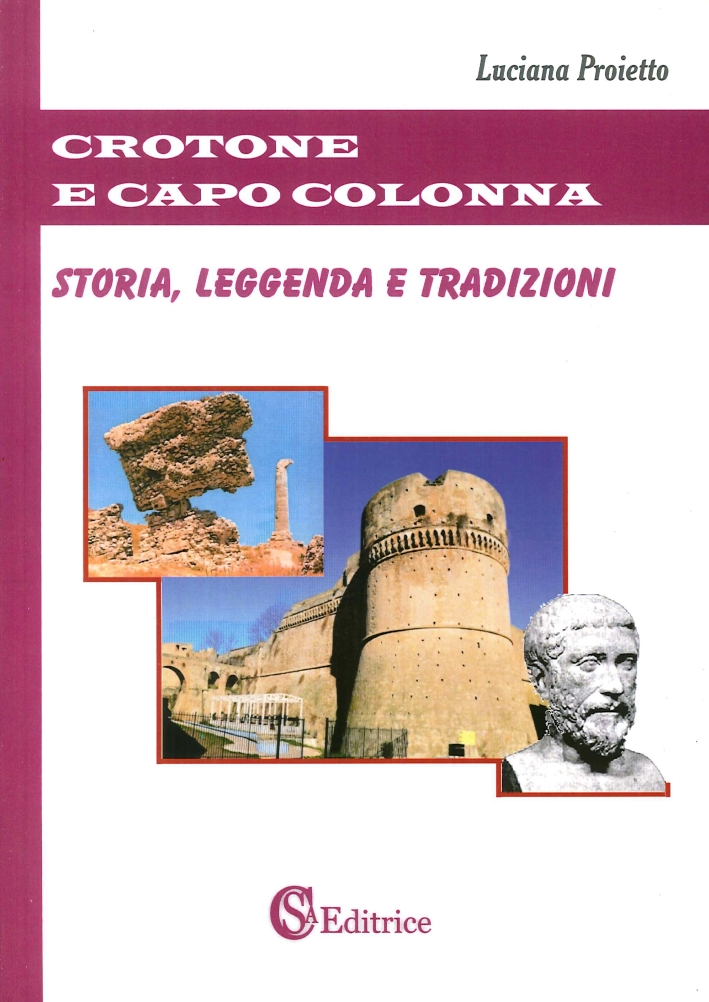 Crotone e Capo Colonna. Storia, leggenda e tradizioni Crotone e Capo Colonna. Storia, leggenda e tradizioni