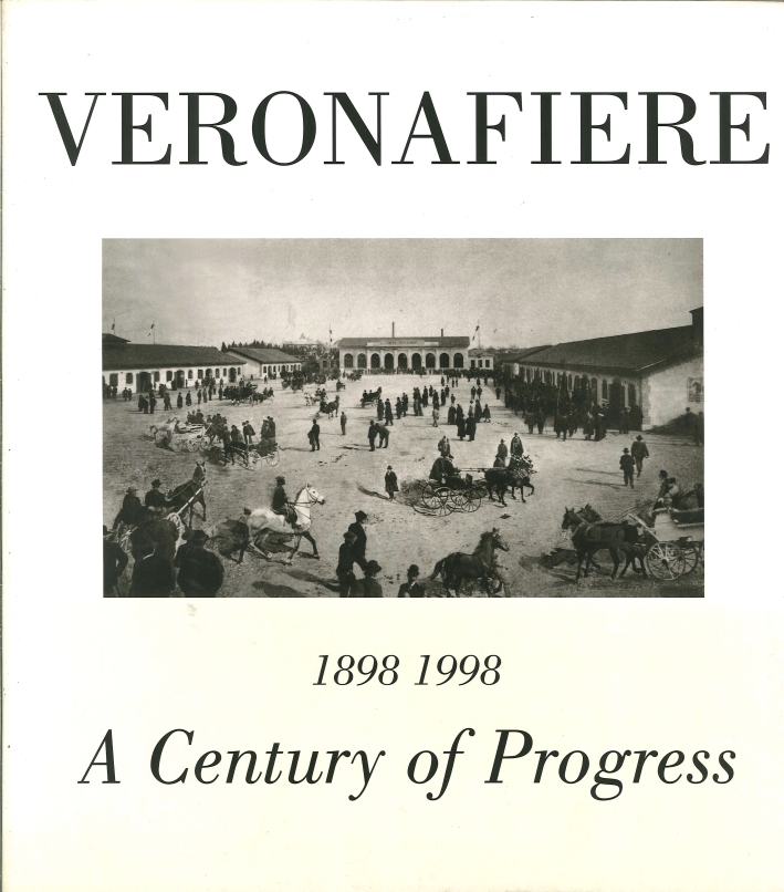 VeronaFiere 1898-1998. A Century Of Progress VeronaFiere 1898-1998. A Century Of Progress
