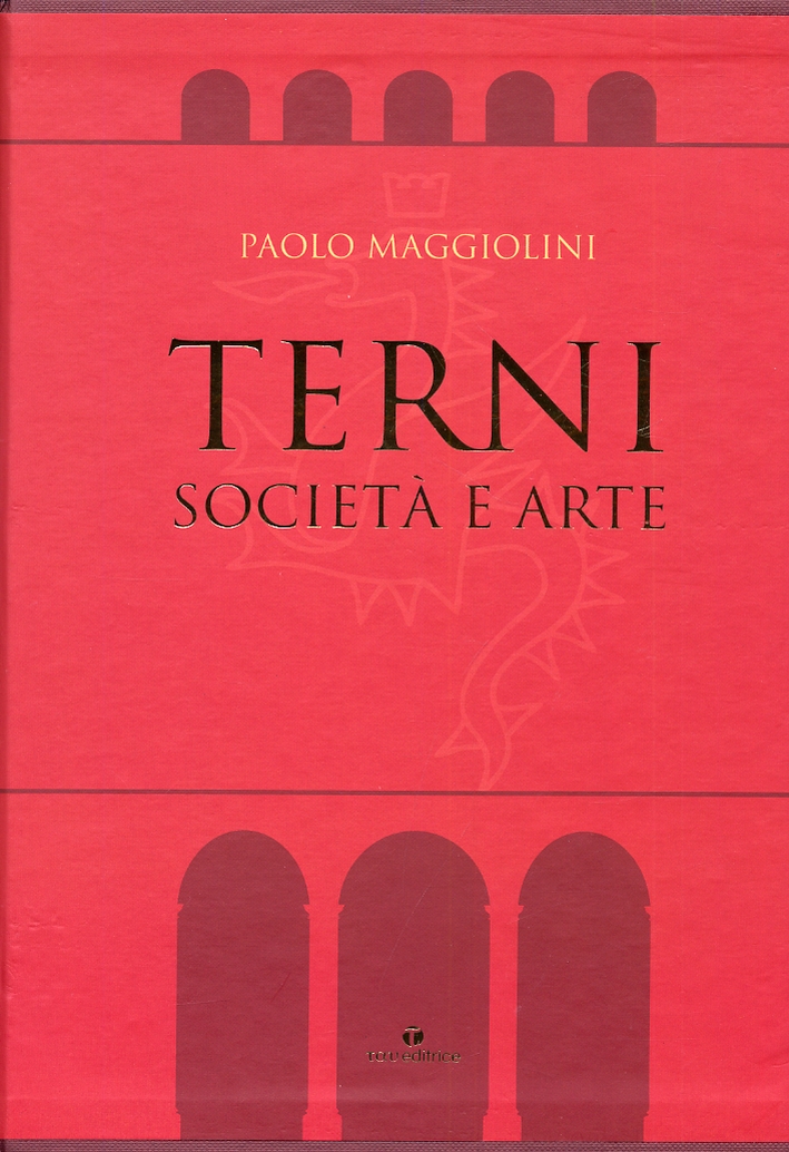 Terni. Società e Arte Terni. Società e Arte