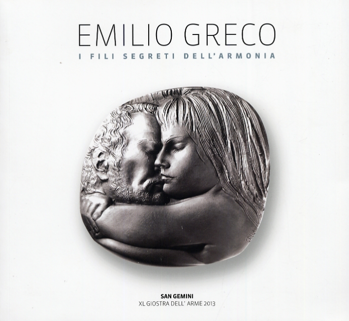 Emilio Greco. I fili segreti dell'armonia Emilio Greco. I fili segreti dell'armonia