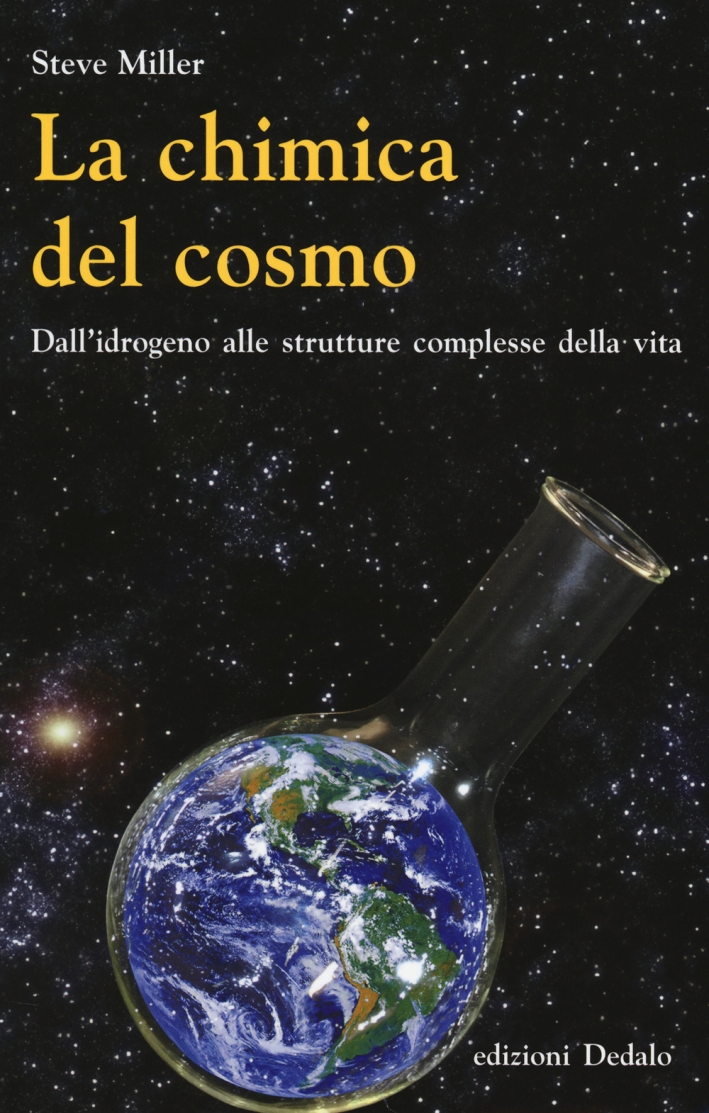 La chimica del cosmo. Dall'idrogeno alle strutture complesse della vita La chimica del cosmo. Dall'idrogeno alle strutture complesse della vita