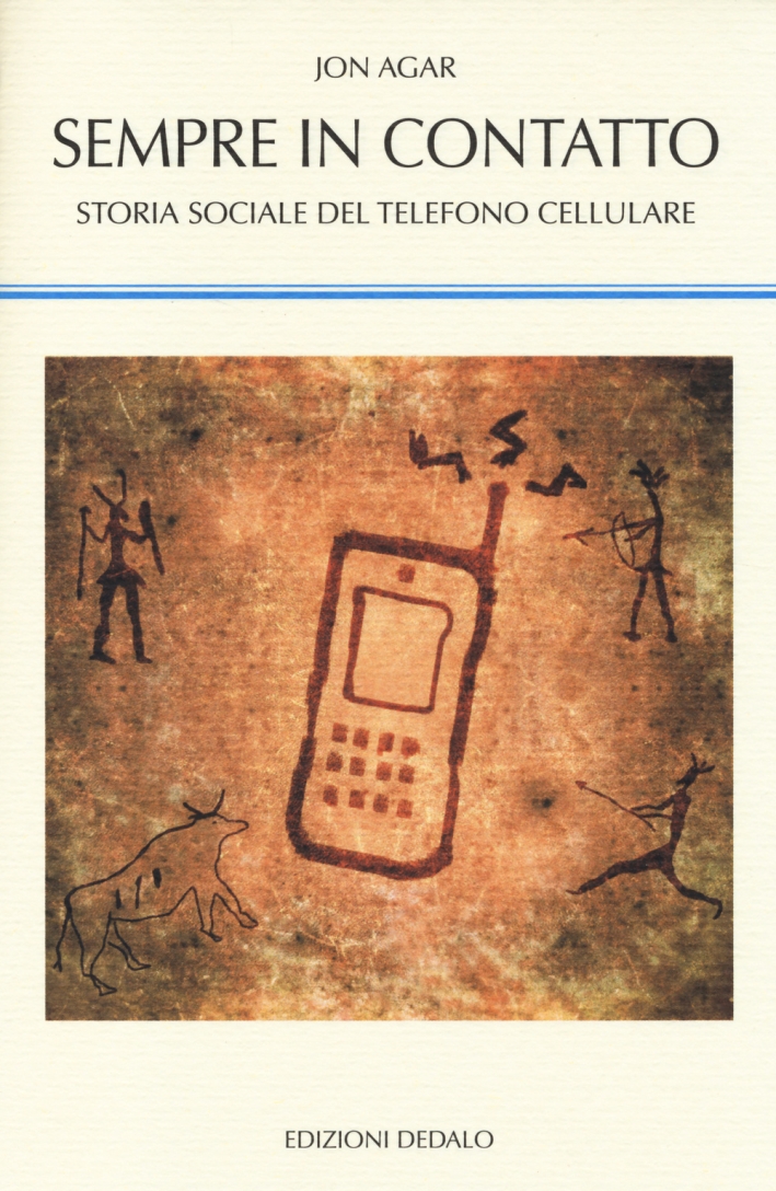 Sempre in contatto. Storia sociale del telefono cellulare Sempre in contatto. Storia sociale del telefono cellulare