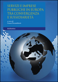 Servizi e imprese pubbliche in Europa. Tra convergenza e sussidiarietà Servizi e imprese pubbliche in Europa. Tra convergenza e sussidiarietà