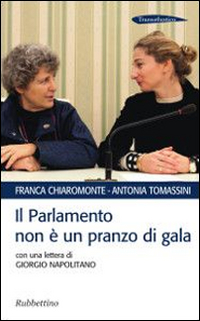 Il Parlamento non è un pranzo di gala. Con una lettera di Giorgio Napolitano Il Parlamento non è un pranzo di gala. Con una lettera di Giorgio Napolitano