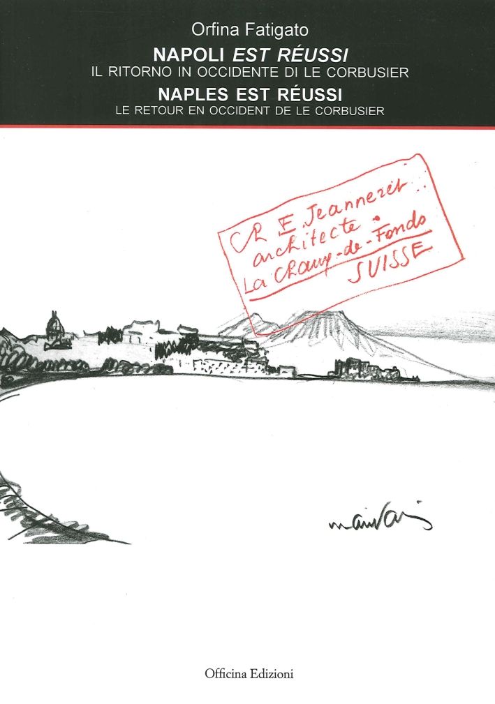 Napoli Est Réussi. Il Ritorno in Occidente di le Corbusier. Naples Est Réussi. Le Retour En Occident De le Corbusier Napoli Est Réussi. Il Ritorno in Occidente di le Corbusier. Naples Est Réussi. Le Retour En Occident De le Corbusier
