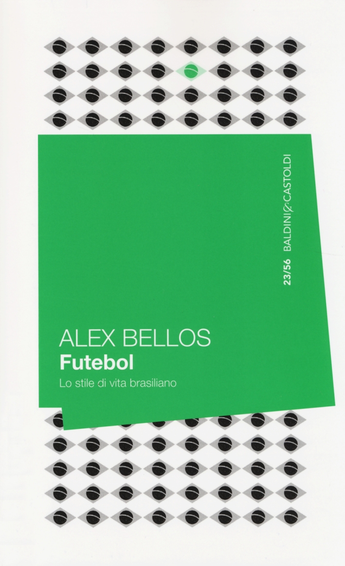 Futebol. Lo stile di vita brasiliano Futebol. Lo stile di vita brasiliano