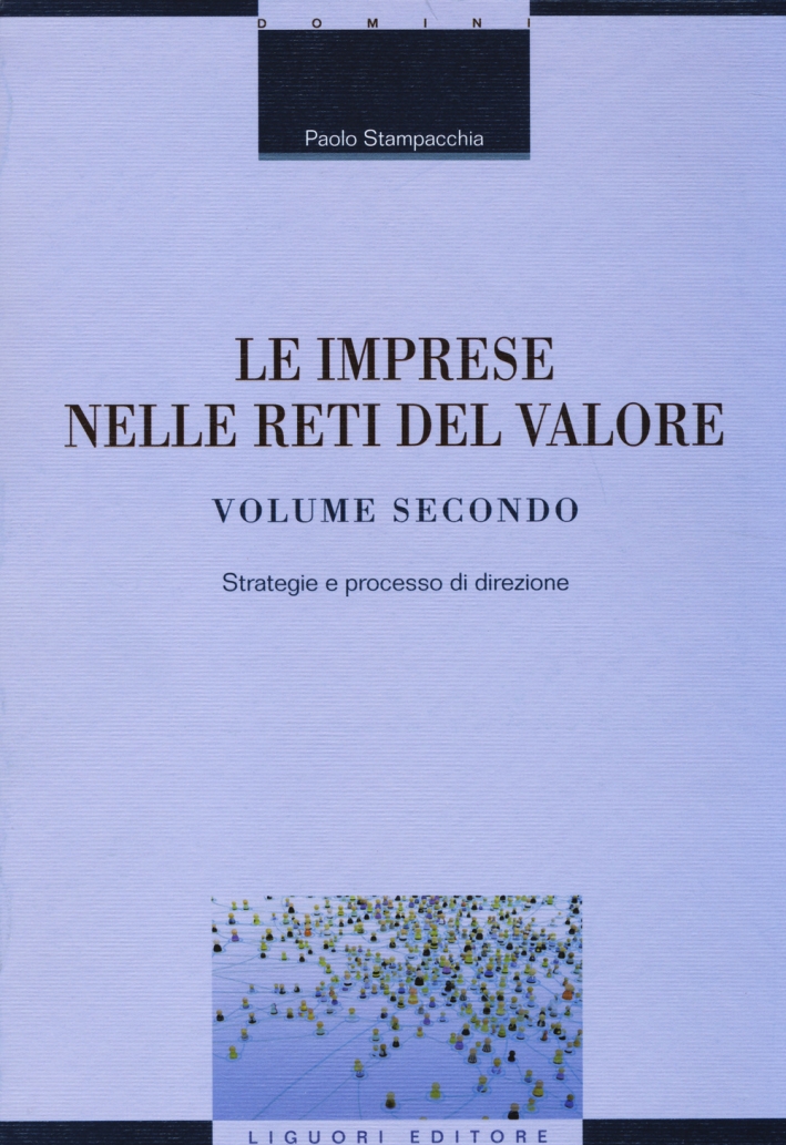 Le imprese nelle reti del valore. Vol. 2: Strategie e processo di direzione Le imprese nelle reti del valore. Vol. 2: Strategie e processo di direzione