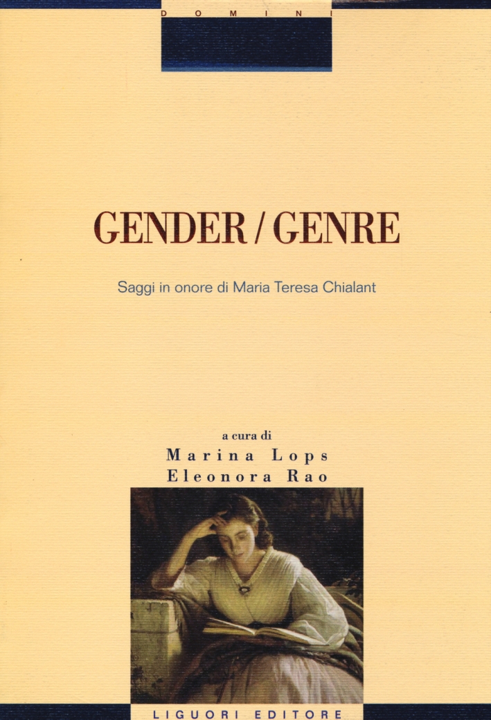 Gender/genre. Saggi in onore di Maria Teresa Chialant Gender/genre. Saggi in onore di Maria Teresa Chialant