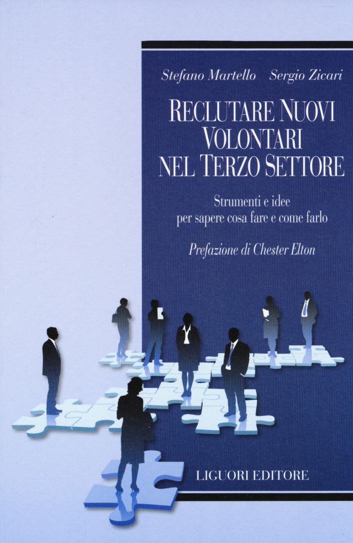 Reclutare nuovi volontari nel terzo settore. Strumenti e idee per sapere cosa fare e come farlo Reclutare nuovi volontari nel terzo settore. Strumenti e idee per sapere cosa fare e come farlo