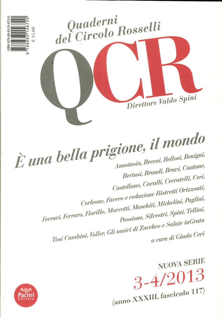 QCR. Quaderni del Circolo Fratelli Rosselli. Vol. 3-4. 2013. È una bella prigione il mondo QCR. Quaderni del Circolo Fratelli Rosselli. Vol. 3-4. 2013. È una bella prigione il mondo