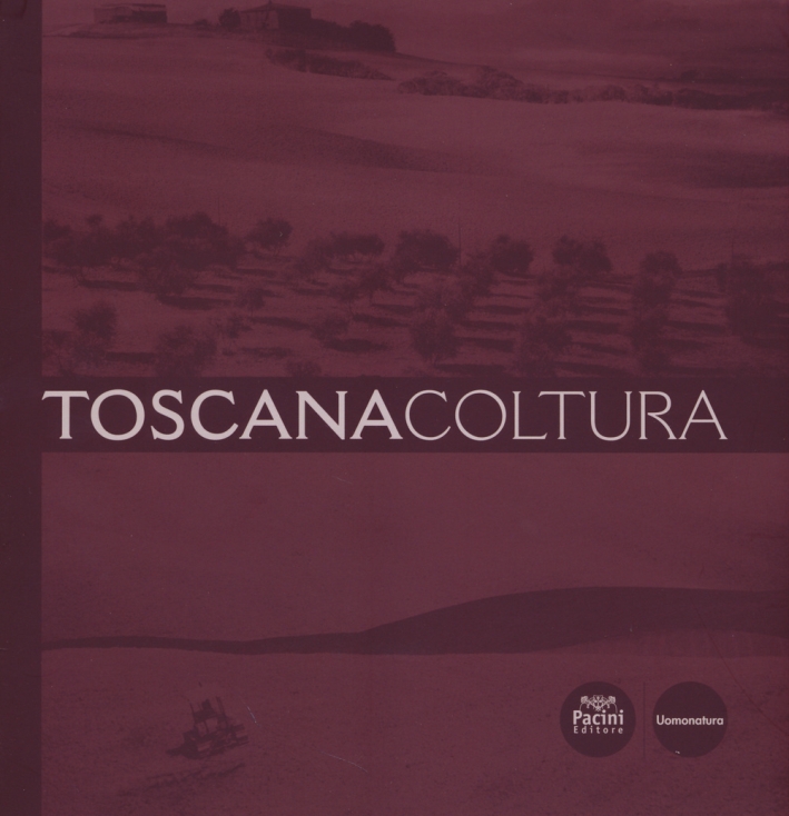 Toscana coltura. Ediz. illustrata Toscana coltura. Ediz. illustrata