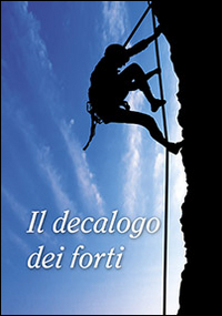 Il decalogo dei forti Il decalogo dei forti