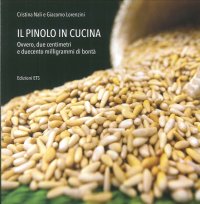 Il pinolo in cucina. Ovvero, due centimetri e duecento milligrammi di bontà