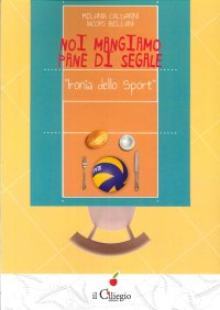 Noi Mangiamo Pane di Segale. Ironia delle Sport