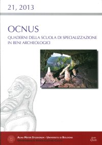 Ocnus. Quaderni della Scuola di Specializzazione in Beni Archeologici. 21. 2013
